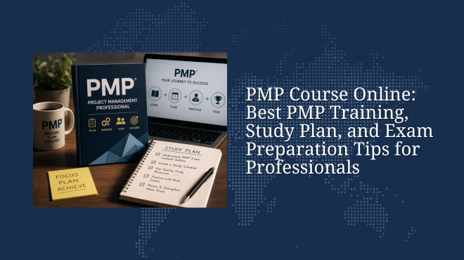 PMP Course Online: Best PMP Training, Study Plan, and Exam Preparation Tips for Professionals